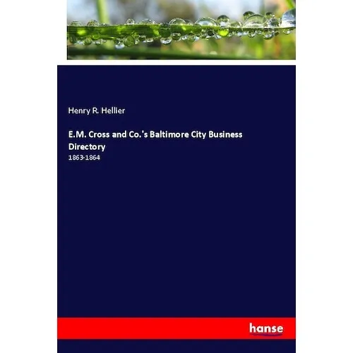 Hansebooks E.M. Cross and Co.'s Baltimore City Business Directory (Henry R. Hellier, 2017) (55933903)