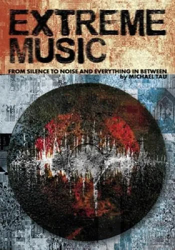 Extreme Music: From Silence to Noise and Everything in Between - Bücher, fesselnde 480 Seiten über die Vielfalt der Musik, von Stille bis Lärm – ein Muss für Musikliebhaber!