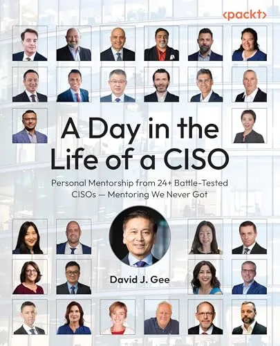 A Day in the Life of a CISO: Personal Mentorship von 24+ erfahrenen CISOs - Risikomanagement-Buch mit wertvollen Einblicken und persönlichem Mentoring von erfahrenen CISOs für effektive Führung und Sicherheit.