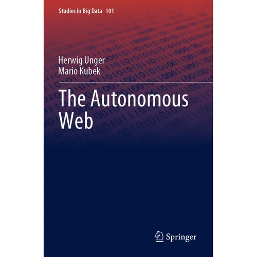Springer The Autonomous Web (Herwig Unger, Mario Kubek, 2022) (56909242)