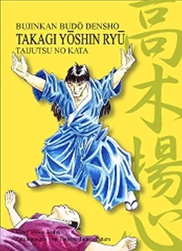 Takagi-Yôshin-Ryû Taijutsu no Kata: Bujinkan Budô Denshô