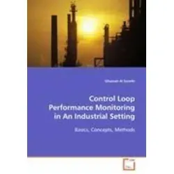 Control Loop Performance Monitoring in An Industrial  Setting Basics, Concepts, Methods