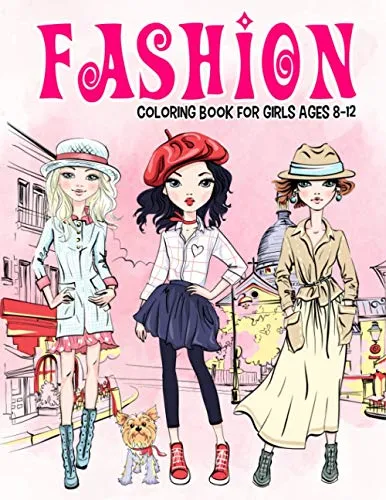Fashion Coloring Book for Girls Ages 8-12: Gorgeous Beauty Style Fashion Design Coloring Book for Kids, Girls and Teens (Kids Coloring Books, Band 13)