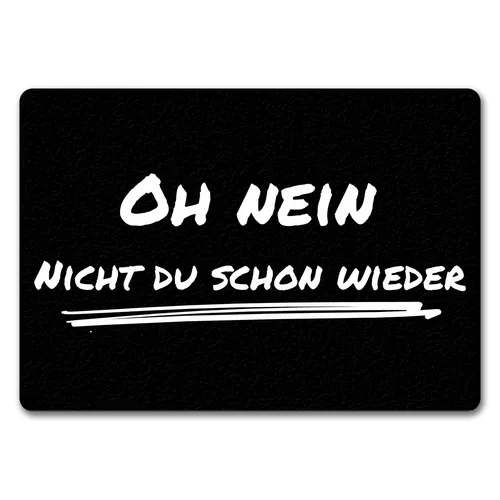 Fussmatte Oh nein - nicht du schon wieder mit lustigem Spruch schwarz