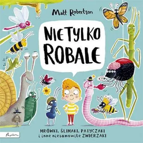 Nie tylko ROBALE Mrówki ślimaki patyczaki inne (Mrowki slimaki) ROBERTSON MATT