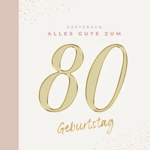 Gästebuch 80 Geburtstag: Buch zum Eintragen für Glückwünsche und die schönsten Fotos der Gäste I Geschenk für Frau oder Mann I Geschenkidee 80. Geburtstag