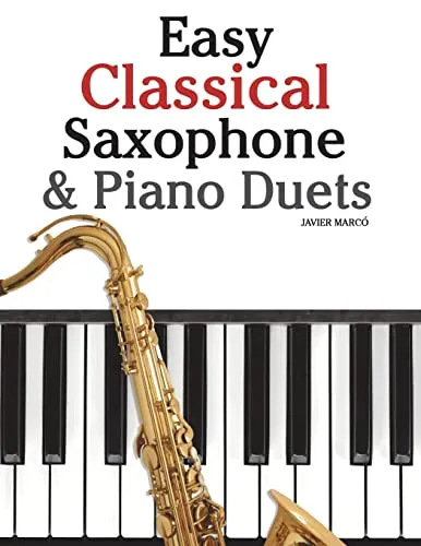 Easy Classical Saxophone & Piano Duets: For Alto, Baritone, Tenor & Soprano Saxophone player. Featuring music of Mozart, Beethoven, Vivaldi, Wagner and other composers.