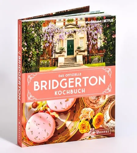 Das offizielle Bridgerton-Kochbuch - Themenkochbücher - Entdecken Sie 70 köstliche Rezepte aus der Welt der Bridgertons, perfekt für Fans der Serie und inspirierend für elegante Dinnerpartys.