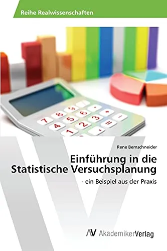 Einführung in die Statistische Versuchsplanung: - ein Beispiel aus der Praxis