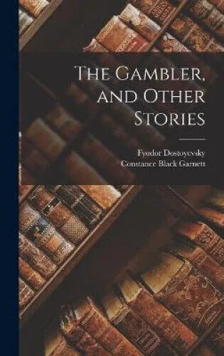 The Gambler, and Other Stories by Constance Black Garnett