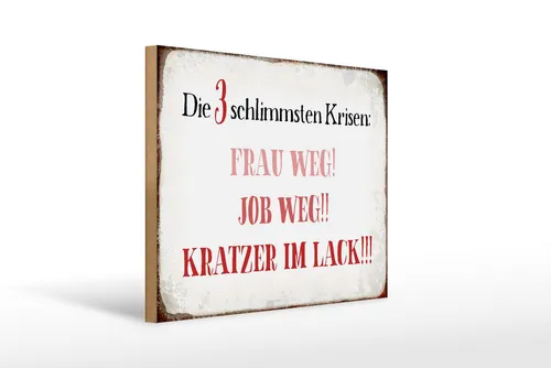 Femer GmbH Holzbild Spruch 40x30cm 3 Krisen Frau Job weg Kratzer, Sprüche Zitate Lustiges (1 St), Glatte Holzfaserplatte (MDF), vorn beschichtet