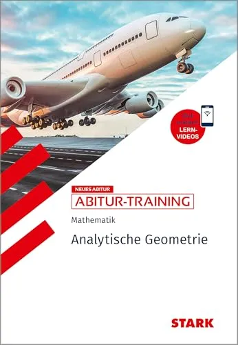 STARK Mathematik - Abitur-Training - Analytische Geometrie - Lernhilfen Mathematik für gezielte Prüfungsvorbereitung, mit effektiven Übungen und Lösungen für das Abitur.