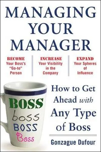 Managing Your Manager: How to Get Ahead with Any Type of Boss - Karriere-Ratgeber für effektives Management von Vorgesetzten, bietet Strategien zur erfolgreichen Zusammenarbeit mit jedem Boss.