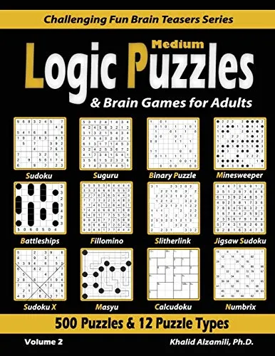 Medium Logic Puzzles & Brain Games for Adults: 500 Puzzles & 12 Puzzle Types (Sudoku, Fillomino, Battleships, Calcudoku, Binary Puzzle, Slitherlink, ... Fun Brain Teasers Series, Band 2)