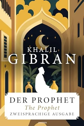 Der Prophet / The Prophet. Zweisprachige Ausgabe: Deutsch und Englisch. Parallel gesetzter Text (Anacondas zweisprachige Bücher, Band 26)