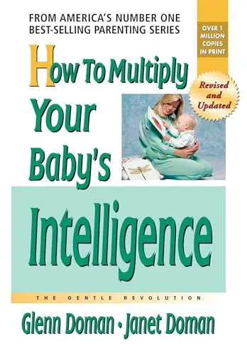 How to Multiply Your Baby's Intelligence: The Gentle Revolution