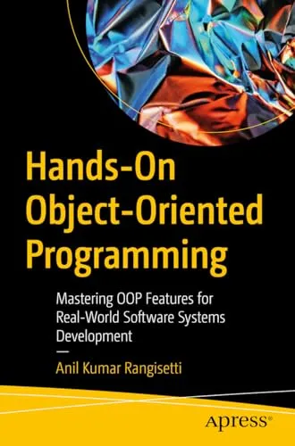 Hands-On Object-Oriented Programming: Mastering OOP Features - Softwareentwicklung mit praxisnahem Ansatz, ideal für die Entwicklung realer Softwaresysteme und zur Verbesserung Ihrer Programmierkenntnisse.