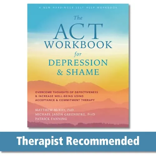The ACT Workbook for Depression and Shame: Überwinde negative Gedanken - Selbsthilfebuch zur Überwindung von Depression und Scham, bietet effektive ACT-Techniken für ein besseres Wohlbefinden.