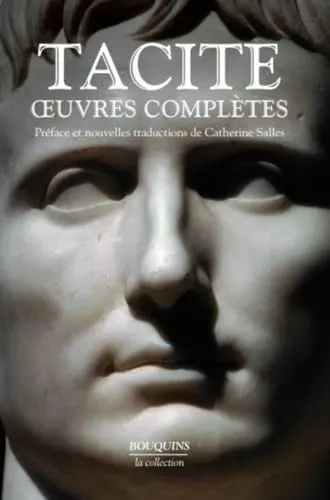 Oeuvres complètes.Tacite: Livre sur la vie de Julius Agricola ; De la Germanie ; Dialogue des orateurs ; Les Histoires ; Les Annales