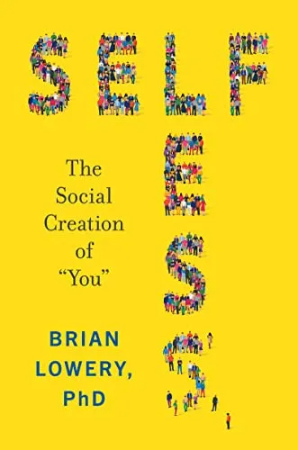 Selfless: The Social Creation of “You” - Philosophie, erkundet die Rolle der sozialen Interaktionen in der Identitätsbildung und bietet tiefgehende Einsichten in das menschliche Selbst.