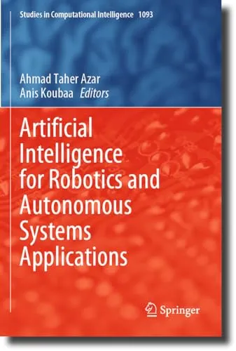 Artificial Intelligence for Robotics and Autonomous Systems Applications - Band 1093 - Informatik: Entdecken Sie innovative Ansätze zur Integration von KI in Robotik und autonome Systeme für zukunftsweisende Anwendungen.