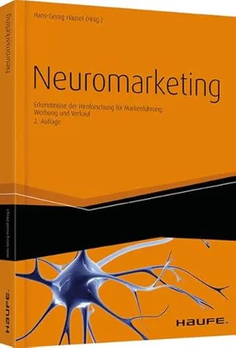 Neuromarketing: Erkenntnisse der Hirnforschung für Markenführung, Werbung und Verkauf (Haufe Fachbuch)