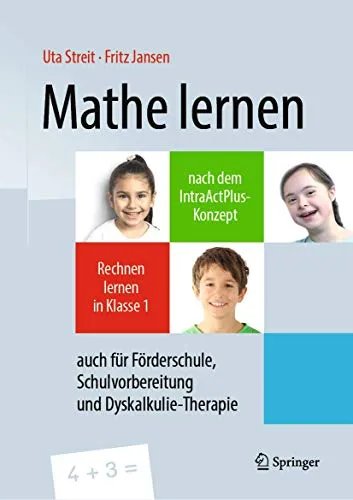 Mathe lernen nach dem IntraActPlus-Konzept: Rechnen lernen in Klasse 1 - Hörbuch für Mathe-Lernen mit dem IntraActPlus-Konzept, ideal für Förderschulen und Dyskalkulie-Therapie.