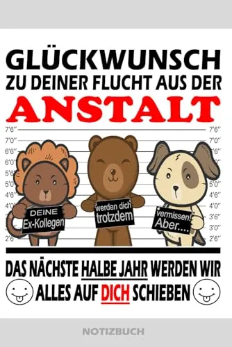 Glückwunsch zu deiner Flucht aus der Anstalt | Notizbuch: Abschiedsgeschenk für die Arbeitskollegin für tolle Kollegen und Kollegin zum Abschied als ... für den Jobwechsel zur neuen Arbeitstelle