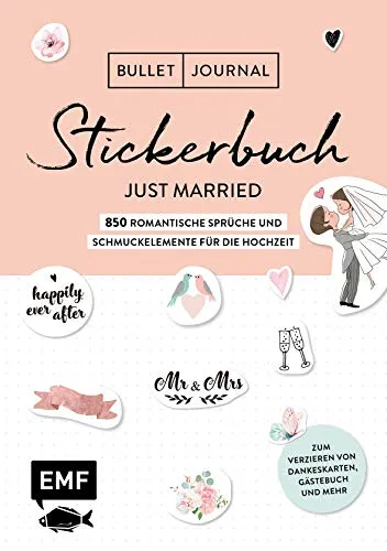 Bullet Journal – Stickerbuch Just married: 850 romantische Sprüche und Schmuckelemente für die Hochzeit: Zum Verzieren von Dankeskarten, Gästebuch und ... Alle Aufkleber mit beschreibbarer Oberfläche