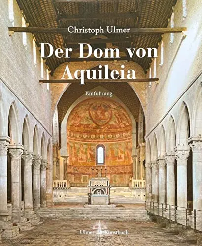 Der Dom von Aquileia: La basilica di aquileia - Architekturgeschichte, beeindruckendes Beispiel frühchristlicher Architektur mit faszinierenden Mosaiken und reicher Geschichte.