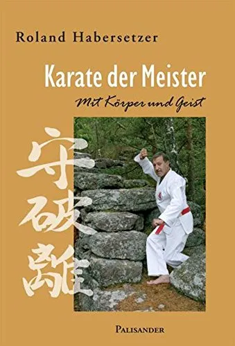 Karate der Meister. Mit Körper und Geist - Buch über Karate mit 264 Seiten, reich an Erklärungen und Abbildungen, ideal für Sportbegeisterte und Anfänger.