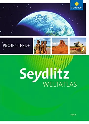 Seydlitz Weltatlas Projekt Erde - Aktuelle Ausgabe: Bayern - Geografie Schulbuch mit umfassenden Informationen zur Geografie Bayerns und der Welt, ideal für Schüler und Lehrer.