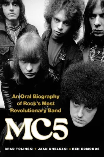 Mc5: An Oral Biography of Rock's Most Revolutionary Band - Bücher, spannende Einblicke in die Geschichte der MC5, das revolutionäre Rockband-Phänomen der 60er Jahre.