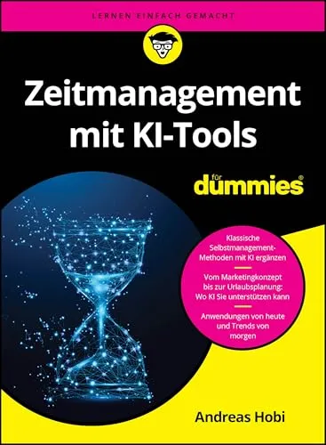 Zeitmanagement mit KI-Tools für Dummies - Allgemeine Bewerbungsratgeber, lerne effektive Techniken zur Optimierung deiner Zeitnutzung mit modernen KI-Tools.