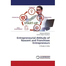 Entrepreneurial Attitude of Nascent and Franchisee Entrepreneurs von Narayana Maharana/ Suman Kalyan Chaudhury / LAP LAMBERT Academic Publishing / Tas