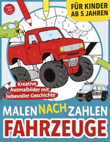 Malen nach Zahlen - Fahrzeuge: Kreative Ausmalbilder mit liebevoller Geschichte für Kinder ab 5 Jahren (Malen nach Zahlen für Kinder)