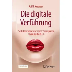 Die digitale Verführung: Selbstbestimmt leben trotz Smartphone, Social Media & Co. - Recht und Selbstbestimmung in der digitalen Welt, bietet Strategien zur Balance zwischen Technologie und persönlichem Leben.
