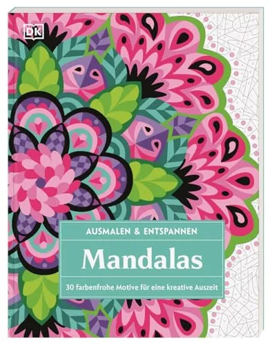 Ausmalen & Entspannen. Mandalas: 30 farbenfrohe Motive für eine kreative Auszeit. Großes Malbuch für Erwachsene zur Achtsamkeit und Entschleunigung