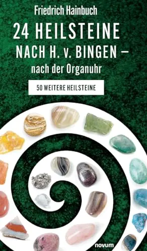 Heilsteine nach H. v. Bingen – nach der Organuhr: 50 weitere Heilsteine - Unterhaltungsliteratur über 24 Heilsteine nach H. v. Bingen, ideal zur Förderung des Wohlbefindens und zur Unterstützung der Organuhr.