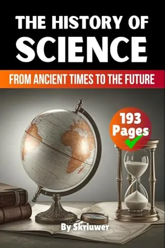 The History of Science: From Ancient Times to the Future