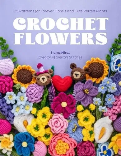 Miral Sierra Crochet Flowers Book NEU - Bücher über Häkeln, kreative Anleitungen für wunderschöne Häkelblumen, ideal für Bastel- und DIY-Enthusiasten.
