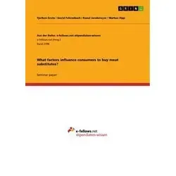 What factors influence consumers to buy meat substitutes? von Tjorben Grote/ David Fehrenbach/ Raoul Jacobmeyer/ Markus Zipp / GRIN Publishing / Tasch
