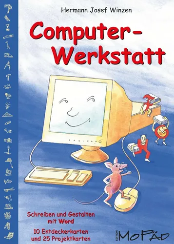 Computer-Werkstatt: Schreiben und Gestalten in Word 2000 - Lehrbuch für die 3. bis 6. Klasse mit 10 Entdeckerkarten und 25 Projektkarten, ideal für kreatives Arbeiten mit Microsoft Word.