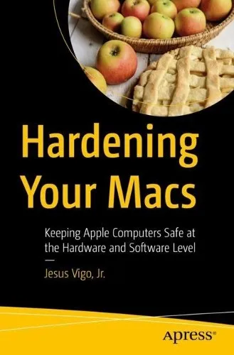 Hardening Your Macs: Jesus Vigo, Jr. Taschenbuch - Computing & Internet, umfassender Leitfaden zum Schutz Ihrer Apple-Computer auf Hardware- und Software-Ebene.