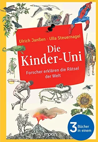 Die Kinder-Uni: Forscher erklären die Rätsel der Welt - Alle 3 Bücher in einem - Bildungsreihe für Kinder, die spannende Antworten auf große Fragen liefert und Neugier fördert.