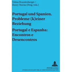 Peter Lang Portugal und Spanien: Probleme (k)einer Beziehung. Portugal e Espanha: Encontros e Desencontros (Deutsch, Spanisch, Portugiesisch, Englisch, Henry Thorau, Tobias Brandenberger, 2005) (56030559)