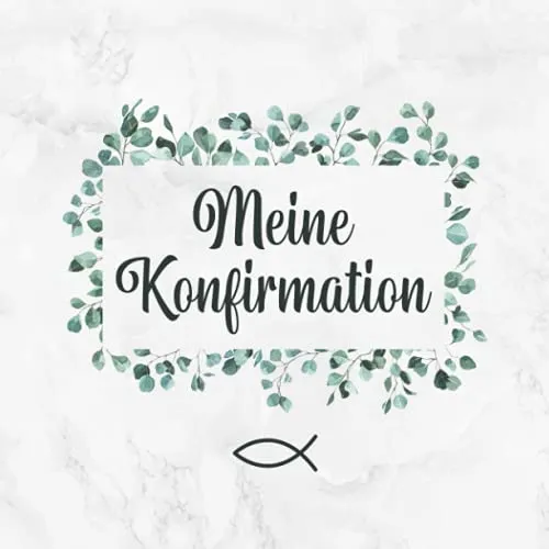 Meine Konfirmation: Gästebuch・Erinnerungsalbum・Für persönliche Glückwünsche von Freunden und Familie・Ansprechende Eukalyptus & Fisch Deko am Cover ... Platz・Tolle Geschenkidee zur Konfirmation
