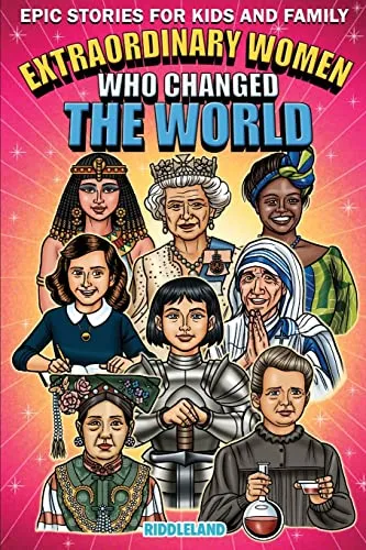 Epic Stories For Kids and Family - Extraordinary Women Who Changed Our World: Fascinating History to Inspire Young Readers: Fascinating Origins of Inventions to Inspire Young Readers