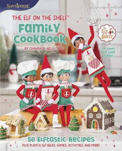 The Elf on the Shelf Family Cookbook - Kochbuch mit 50 elftastischen Rezepten und spielerischen Elf-Ideen, ideal für die gesamte Familie und eine festliche Atmosphäre.