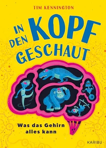 In den Kopf geschaut – Was das Gehirn alles kann: Ein humorvolles Kindersachbuch mit spannenden Experimenten ab 8 Jahren